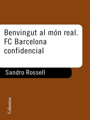 cover image of Benvingut al món real. F.C. Barcelona confidencial